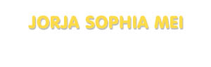 Der Vorname Jorja Sophia Mei